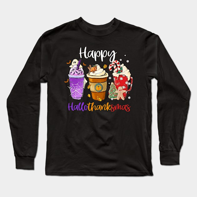 Happy Hallothanksmas Coffee Latte Halloween Thanksgiving Long Sleeve T-Shirt by everetto